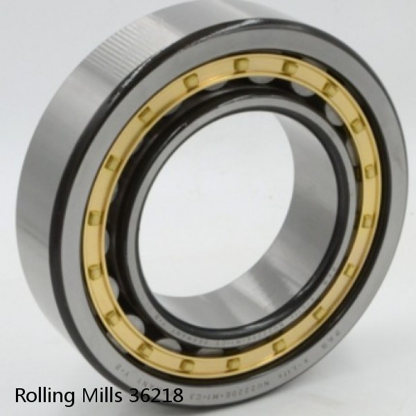 36218 Rolling Mills BEARINGS FOR METRIC AND INCH SHAFT SIZES